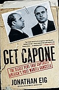 Get Capone The Secret Plot That Captured Americas Most Wanted Gangster
