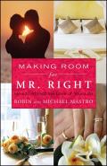 Making Room for Mr Right How to Attract the Love of Your Life