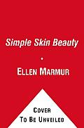 Simple Skin Beauty Every Womans Guide to a Lifetime of Healthy Gorgeous Skin