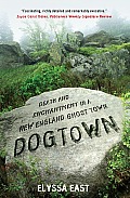 Dogtown Death & Enchantment in an Island Ghost Town