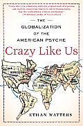 Crazy Like Us the Globalization of the American Psyche