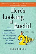 Heres Looking at Euclid A Surprising Excursion Through the Astonishing World of Numbers T