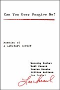 Can You Ever Forgive Me Memoirs of a Literary Forger