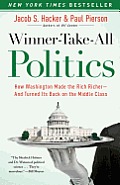 Winner Take All Politics How Washington Made the Rich Richer & Turned Its Back on the Middle Class