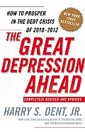 Great Depression Ahead How to Prosper in the Debt Crisis of 2010 to 2012