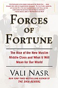 Forces of Fortune The Rise of the New Muslim Middle Class & What It Will Mean for Our World