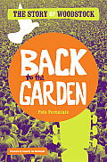 Back to the Garden The Story of Woodstock