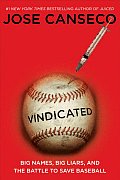 Vindicated Big Names Big Liars & the Battle to Save Baseball