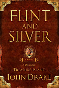 Flint & Silver A Prequel to Treasure Island