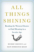 All Things Shining Reading the Western Canon to Find Meaning in a Secular World