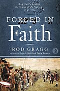 Forged In Faith How Faith Shaped the Birth of the Nation 1607 1776
