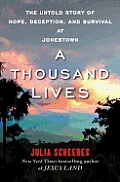 Thousand Lives The Untold Story of Hope Deception & Survival at Jonestown