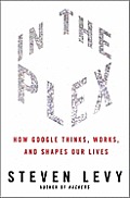 In the Plex How Google Thinks Works & Shapes Our Lives