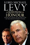 Question of Honour Inside New Labour & the True Story of the Cash for Peerages Scandal