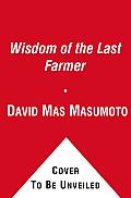 Wisdom of the Last Farmer The Legacy of Generations