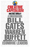 Creative Capitalism A Conversation with Bill Gates Warren Buffett & Other Economic Leaders