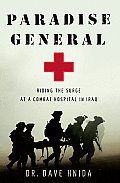 Paradise General Riding the Surge at a Combat Hospital in Iraq