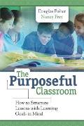 Purposeful Classroom: How to Structure Lessons with Learning Goals in Mind