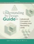 Understanding by Design Guide to Advanced Concepts in Creating & Reviewing Units