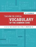 Teaching the Critical Vocabulary of the Common Core 55 Words That Make or Break Student Understanding