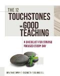 12 Touchstones Of Good Teaching A Checklist For Staying Focused Every Day