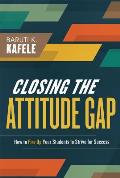 Closing the Attitude Gap How to Fire Up Your Students to Strive for Success