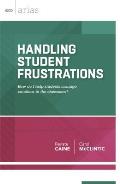 Handling Student Frustrations How Do I Help Students Manage Emotions In The Classroom Ascd Arias