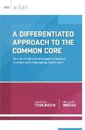 A Differentiated Approach to the Common Core: How Do I Help a Broad Range of Learners Succeed with a Challenging Curriculum?