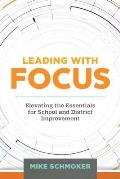Leading with Focus Elevating the Essentials for School & District Improvement
