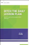 Ditch the Daily Lesson Plan: How do I plan for meaningful student learning?