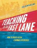 Teaching in the Fast Lane How to Create Active Learning Experiences