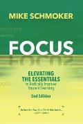 Focus Elevating the Essentials to Radically Improve Student Learning