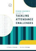 School Leaders Guide to Tackling Attendance Challenges