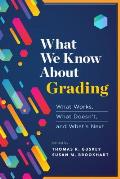 What We Know about Grading: What Works, What Doesn't, and What's Next