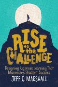 Rise to the Challenge: Designing Rigorous Learning That Maximizes Student Success