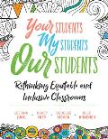 Your Students, My Students, Our Students: Rethinking Equitable and Inclusive Classrooms