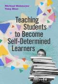 Teaching Students to Become Self-Determined Learners