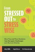 From Stressed Out to Stress Wise: How You and Your Students Can Navigate Challenges and Nurture Vitality