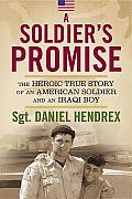 Soldiers Promise The Heroic True Story of an American Soldier & an Iraqi Boy
