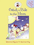 Catch a Ride to the Moon Whimsical Rhymes to Read & Sing With CD