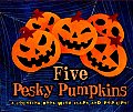 Five Pesky Pumpkins A Counting Book with Flaps & Pop Ups
