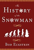 History of the Snowman From the Ice Age to the Flea Market