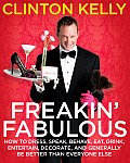 Freakin Fabulous How to Dress Speak Behave Eat Drink Entertain Decorate & Generally Be Better Than Everyone Else