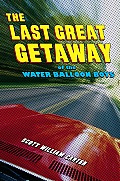 Last Great Getaway Of The Water Balloon Boys
