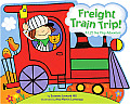 Freight Train Trip!: A Lift-The-Flap Adventure