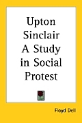 Upton Sinclair A Study In Social Protest