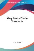 Mary Rose: Play in Three Acts (04 Edition)