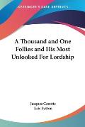 Thousand & One Follies & His Most Unlooked for Lordship