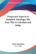 Progressed Aspects of Standard Astrology; The Easy Way to Calculate and Judge