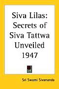 Siva Lilas: Secrets of Siva Tattwa Unveiled 1947